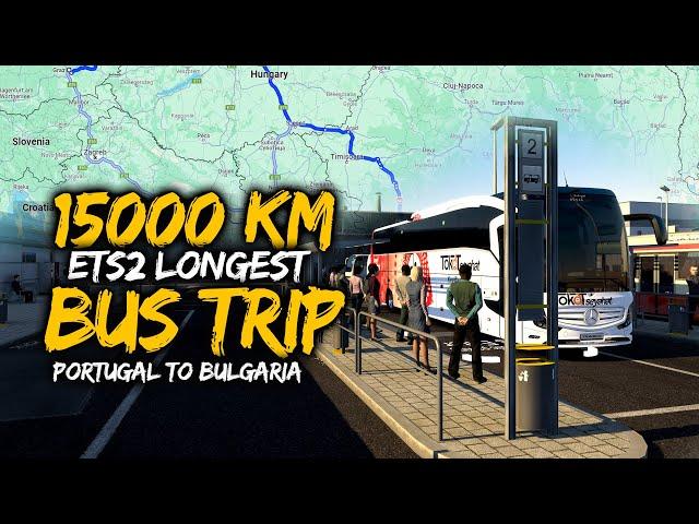 ETS2 Longest Bus Trip From Portugal (Porto) to Bulgaria (Pernik) | 15000 Km (9 Hours)