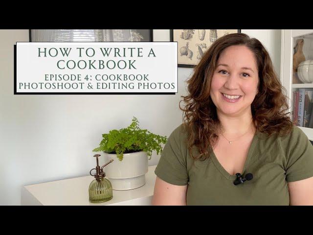 How to Write A Cookbook  Episode 4: Food Photography & Editing Photos | SEASON & SERVE BLOG