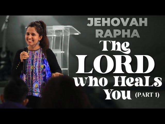 Jehovah Rapha - The LORD Who Heals You (Part 1) | Pastor Priya Abraham