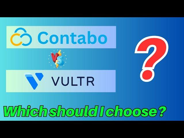 Contabo vs Vultr - Which hosting should I choose?