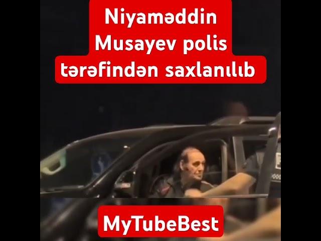 Niyaməddin Musayev polis tərəfindən saxlanılıb #niyamedin #dunyasenin