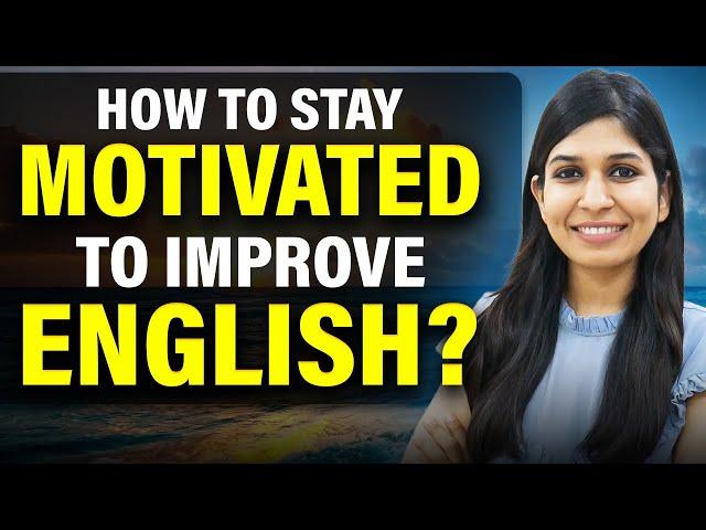 Most of us fail to improve our English speaking skills because we lose motivation to do so