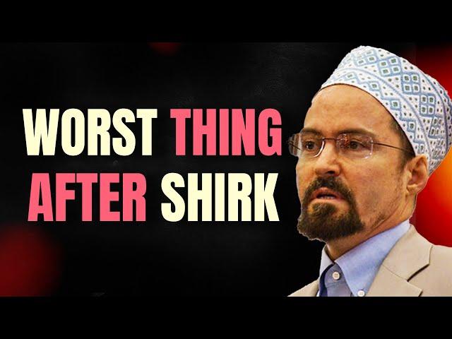 Worst Thing after Shirk - Shaykh Hamza Yusuf