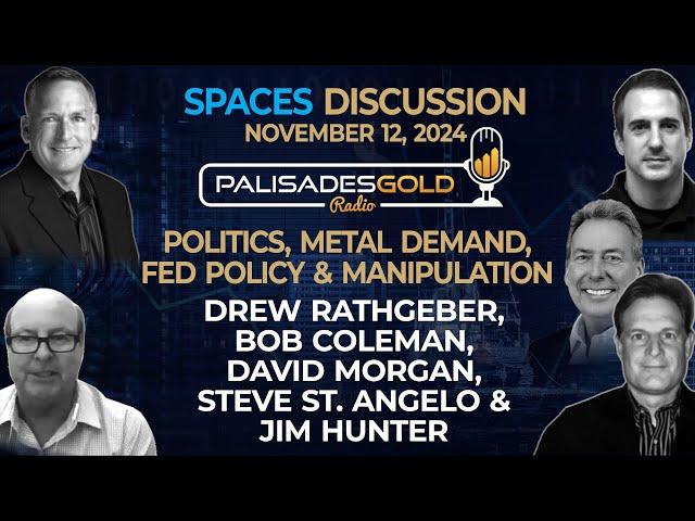 X Spaces Discussion: Politics, Metal Demand, Fed Policy & Manipulation