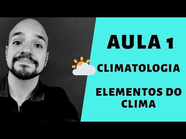 Climatologia - Elementos do Clima | Ricardo Marcílio