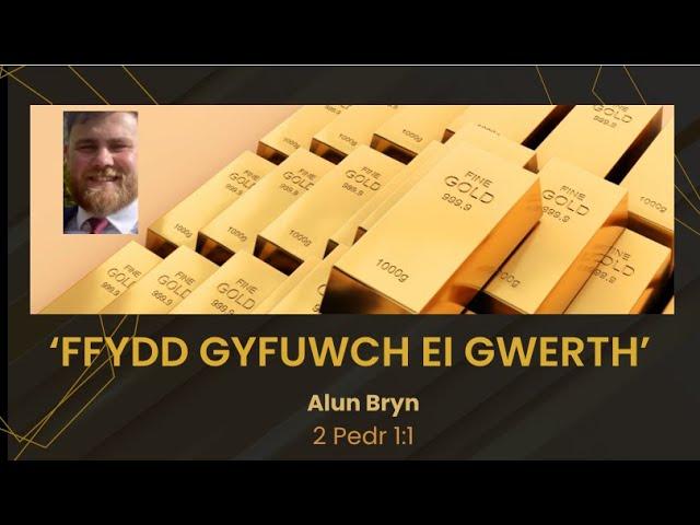 'Ffydd Gyfuwch ei Gwerth' Alun Bryn