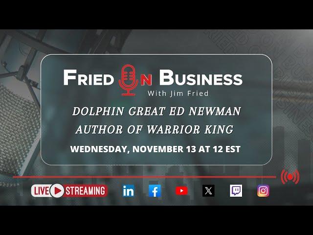 Fried On Business: Dolphin Great Ed Newman - Author Of Warrior King