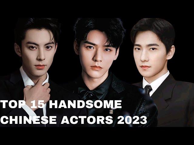 Getting to Know the Top 15 Handsome Chinese Actors 2023 | CKDrama Fever