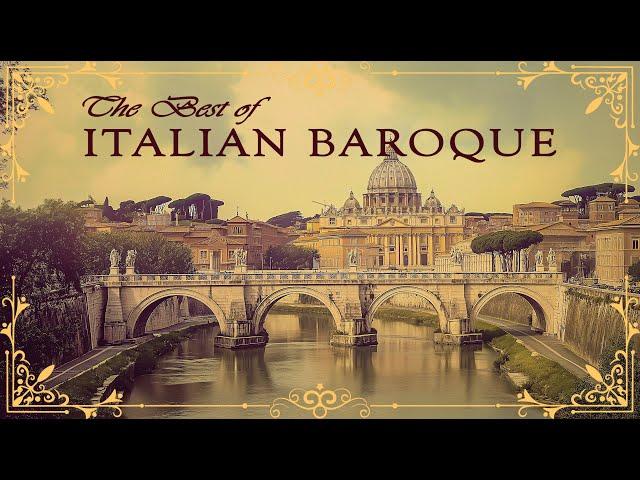 The Best of Italian Baroque Music | Most Iconic Masterpieces of 17th Century Italian Classical Music