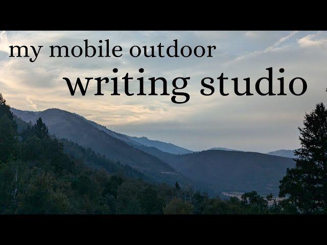 My Mobile Outdoor Writing Studio & My Analog Writing Process