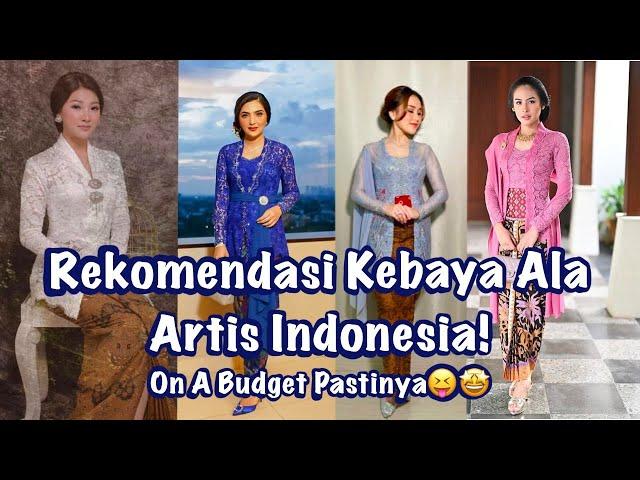 REFERENSI BAJU KEBAYA MODERN ALA ARTIS INDONESIA 2022 ON A BUDGET ️