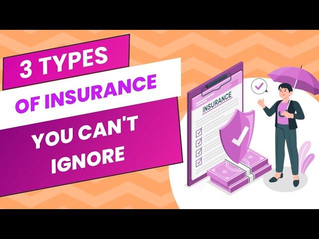 3 Types of Insurance You Can't Afford to Ignore!