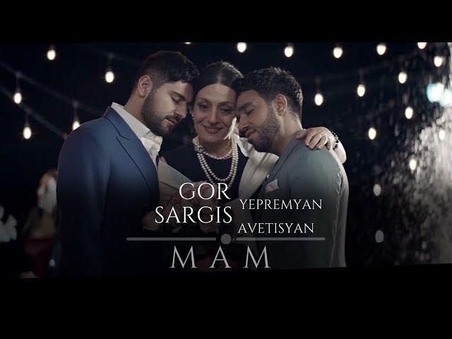 Gor Yepremyan & Sargis Avetisyan - MAM (Official video)