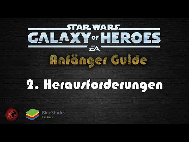 SWGoH Anfänger Guide by RemusGT | 2 Herausforderungen | 2020 PC