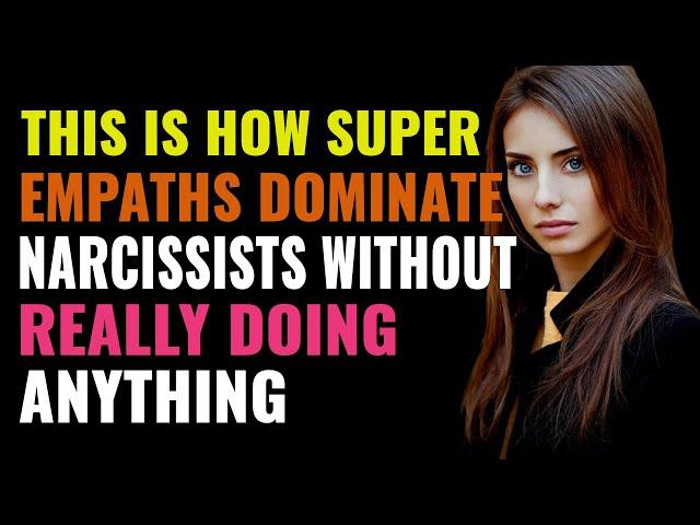 This Is How Super Empaths Dominate Narcissists Without Really Doing Anything | NPD | Healing