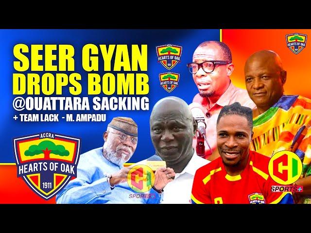 🟡SEER GYAN DROPS BOMB SACKIN OUATTARA IS LIKE SACKIN TOGBE -HEARTS TEAM HAS NO LACK -AMPADU W@R