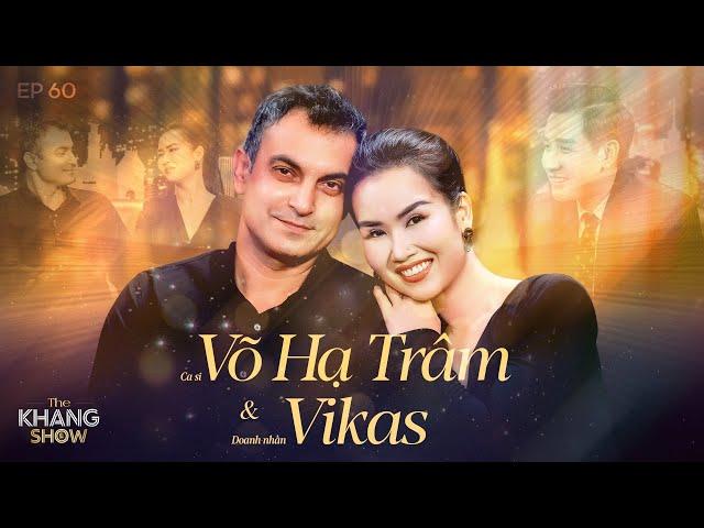 EP 60 | Võ Hạ Trâm - Vikas: “Trước khi gặp vợ, tôi không quen bất cứ cô gái nào suốt 7 năm”
