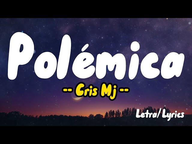 Cris Mj -  Polémica ( Letras / Lyrics )