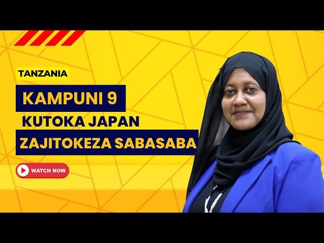 KAMPUNI 9 KUTOKA JAPAN KUCHANGAMKIA FURSA ZA KIBIASHARA TANZANIA