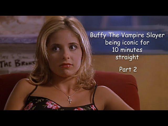 Buffy The Vampire Slayer being iconic (Part 2) for 10 minutes straight