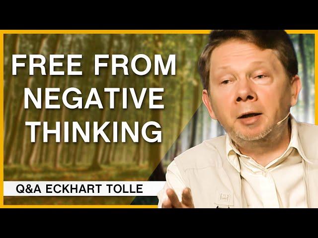 The Key to Breaking Free From Negative Thoughts | Q&A Eckhart Tolle