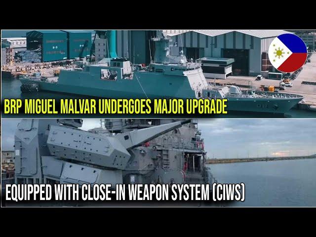 BRP MIGUEL MALVAR UNDERGOES MAJOR UPGRADE EQUIPPED WITH CLOSE-IN WEAPON SYSTEM (CIWS)