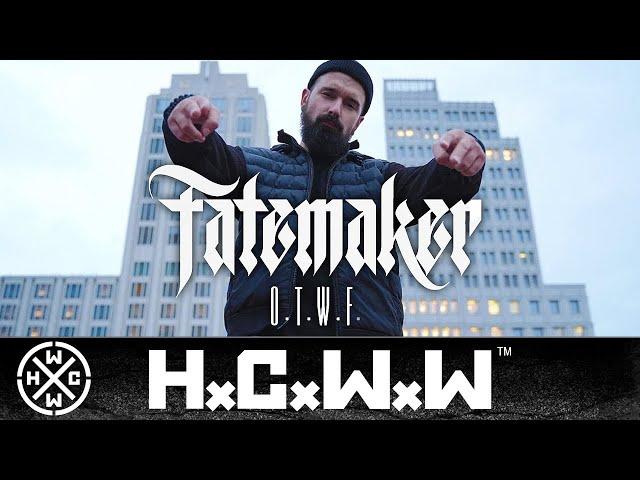 FATEMAKER - O.T.W.F. - HC WORLDWIDE (OFFICIAL 4K VERSION HCWW)