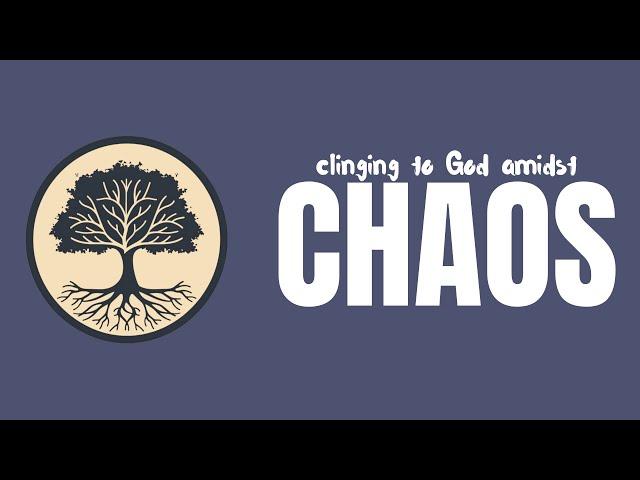 Clinging to God Amidst Chaos