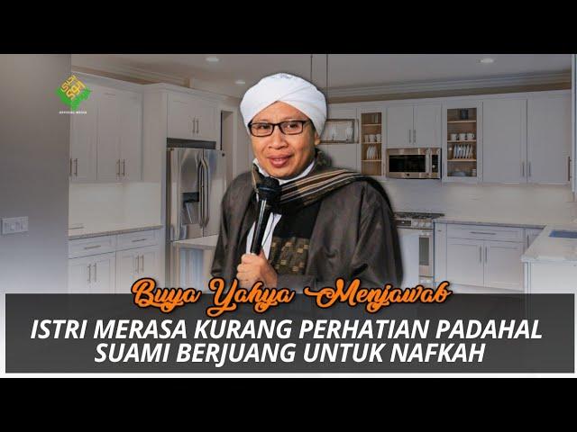 Istri Merasa Kurang Perhatian padahal Suami Berjuang Untuk Nafkah | Buya Yahya Menjawab