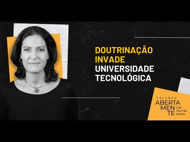 Doutrinação invade universidade tecnológica