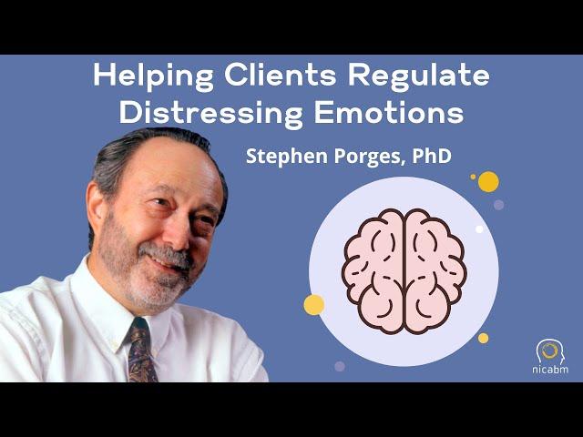 Stephen Porges, PhD on Helping Clients Regulate Distressing Emotions