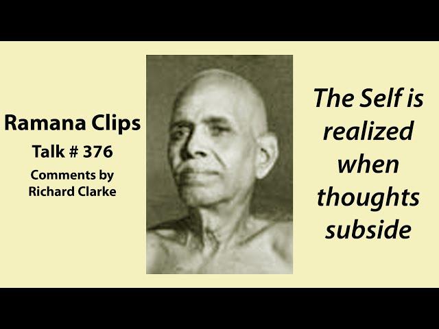 The Self is realized when thoughts subside - Ramana Clips Talk # 376