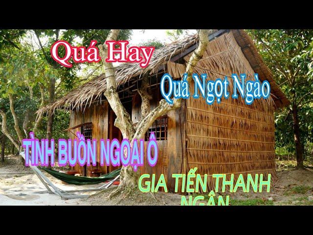 TÌNH BUỒN NGOẠI Ô- GIA TIẾN THANH NGÂN# Nguyễn Tròn nhạc Bolero