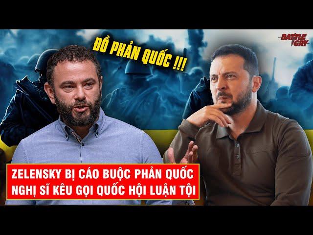 CHẤN ĐỘNG TIN ÔNG ZELENSKY BỊ CÁO BUỘC PHẢN QUỐC - NGHỊ SĨ UKRAINE ĐANG KÊU GỌI QUỐC HỘI LUẬN TỘI