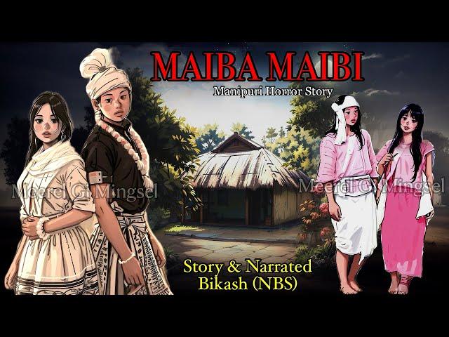 Manipuri Horror Story “MAIBA MAIBI” || Manipuri Full Horror Story || NBS’s Collection