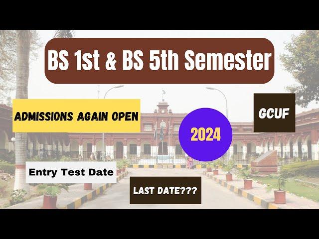 BS 1st & BS 5th Admissions 2024 Again Open GCUF | Admission last Date? | Entry test date 2024 gcuf