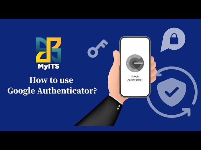 【MyITS】How to use Google Authenticator?