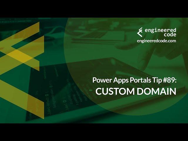 Power Apps Portals Tip #89 - Custom Domain - Engineered Code