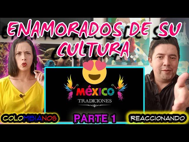  Reaccionando a TRADICIONES MEXICANAS PARTE 1 | HERMOSA CULTURA - ENAMORADOS 