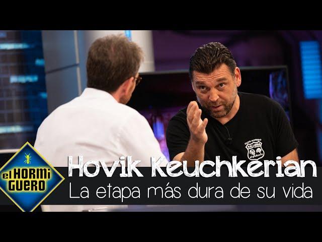 Hovik Keuchkerian y su testimonio tras su etapa llena de excesos - El Hormiguero