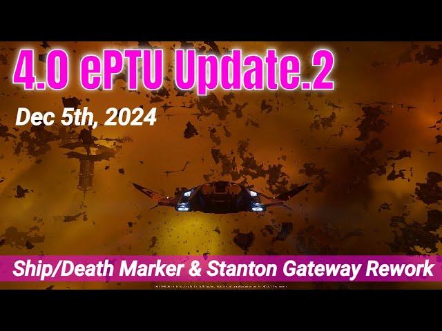 4.0 ePTU Update.2 | Ship And Death Marker Works & Stanton Gateway Rework | Dec 5th, 2024 |