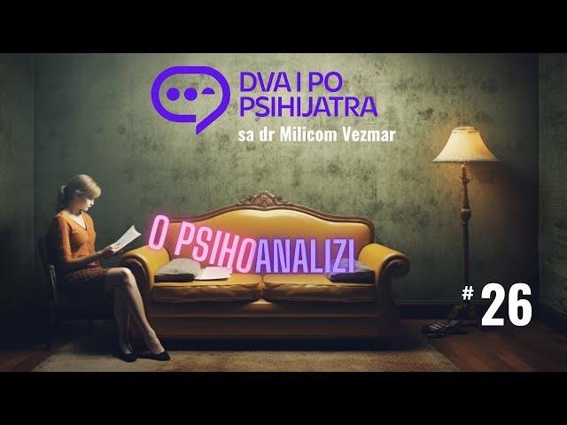 O psihoanalizi, uzroci strahova, analiza snova | Dva i po psihijatra, ep. 26