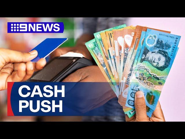 New plan to make businesses accept cash | 9 News Australia