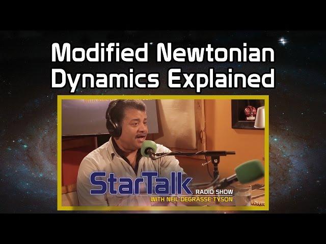 Neil deGrasse Tyson Explains Modified Newtonian Dynamics