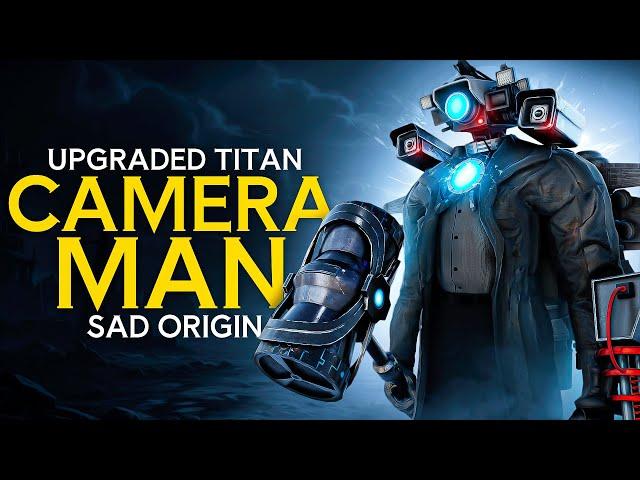 SAD ORIGIN Story of NEW UPGRADED TITAN CAMERAMAN (Skibidi Toilet in REAL LIFE)