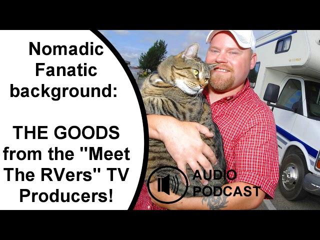 Nomadic Fanatic History: The Goods from The RVers TV Producers