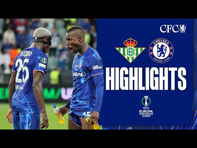 Real Betis 1-4 Chelsea | EUROPEAN CHAMPS  | FINAL HIGHLIGHTS | UEFA Europa Conference League 24/25
