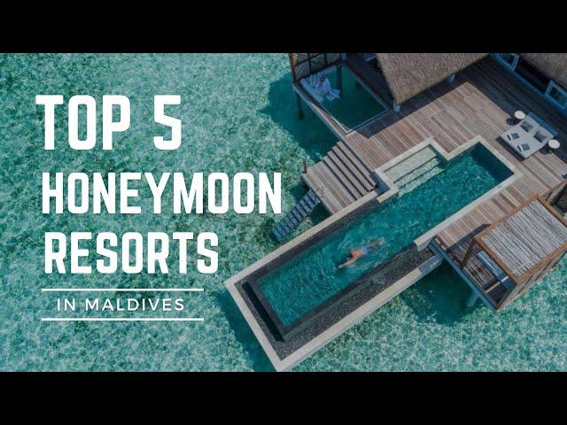 Top 5 Honeymoon Resorts in Maldives