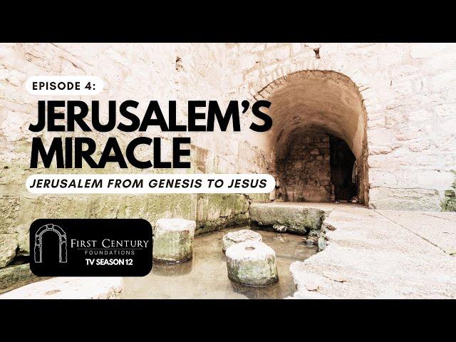 EPISODE 4: JERUSALEM'S MIRACLE - First Century Foundations TV Season 12