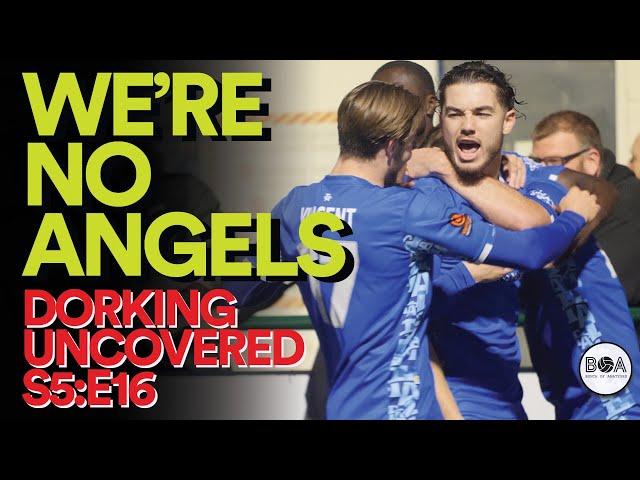 We're No Angels | Dorking Uncovered S5:E16